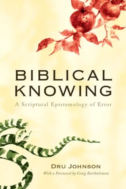 Biblical Knowing by Dru Johnson