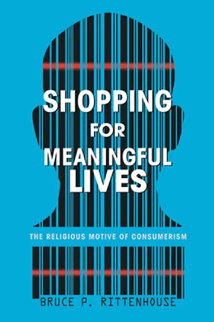 Shopping for Meaningful Lives by Bruce P. Rittenhouse
