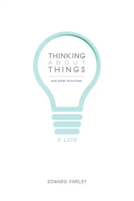 Thinking about Things and Other Frivolities by Edward Farley