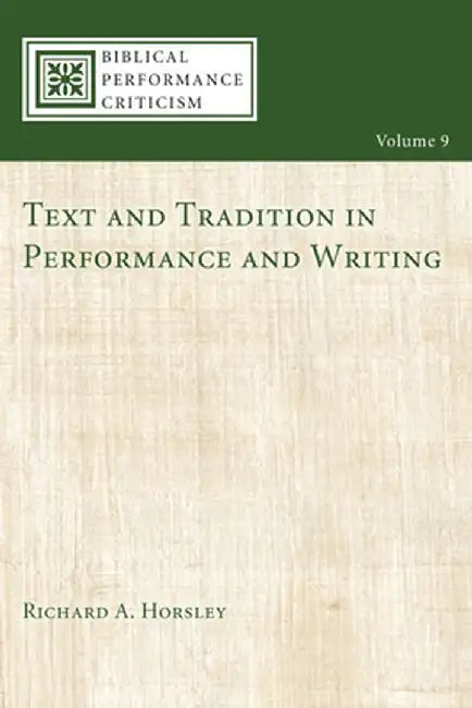 Text and Tradition in Performance and Writing by Richard A. Horsley