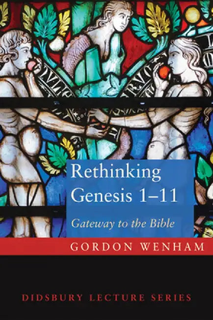 Rethinking Genesis 1-11 by Gordon J. Wenham