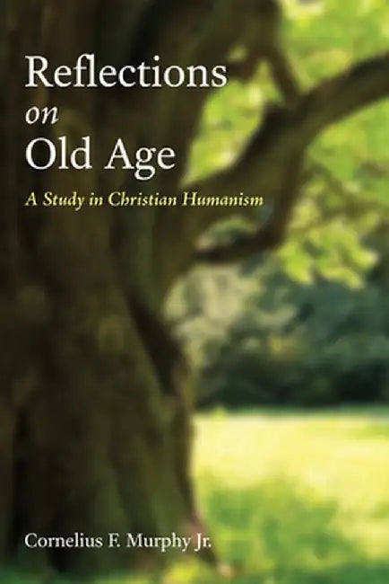 Reflections on Old Age by Cornelius F. Jr. Murphy