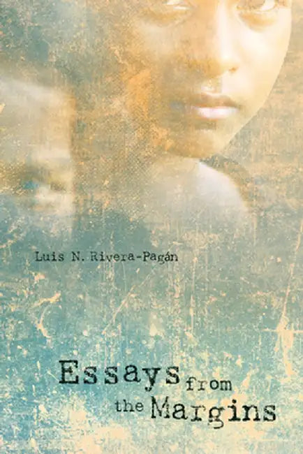 Essays from the Margins by Luis N. Rivera-Pagan
