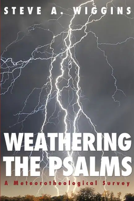 Weathering the Psalms by Steve A. Wiggins