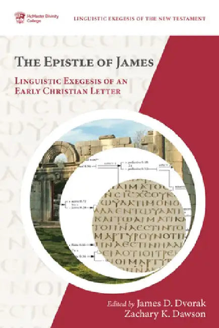 The Epistle of James: Linguistic Exegesis of an Early Christian Letter by James D. Dvorak