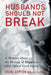 Husbands Should Not Break by Shane Clifton