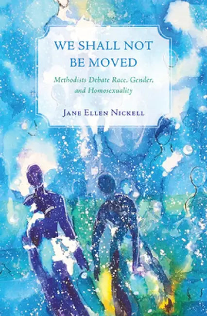 We Shall Not Be Moved by Jane Ellen Nickell