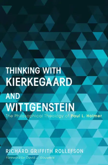 Thinking with Kierkegaard and Wittgenstein by Richard Griffith Rollefson