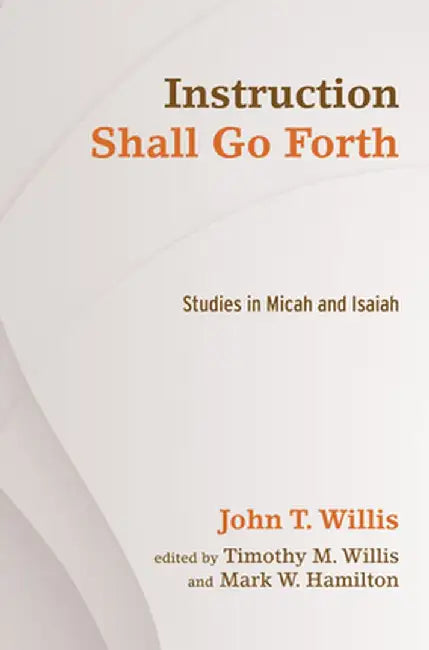 Instruction Shall Go Forth by John T. Willis