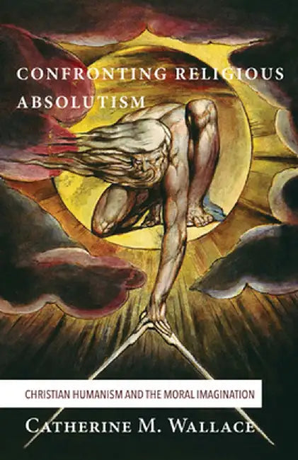 Confronting Religious Absolutism by Catherine M. Wallace