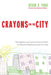 Crayons for the City: Reneighboring Communities of Faith to Rebuild Neighborhoods of Hope by Kevin R. Yoho