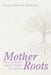 Mother Roots by Helen Bruch Pearson