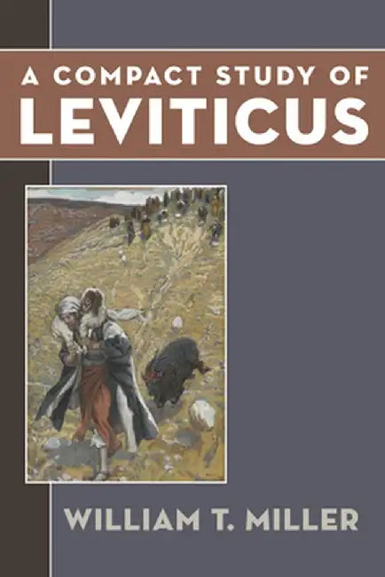 A Compact Study of Leviticus by William T. Miller