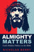 Almighty Matters by Nicholas Berry