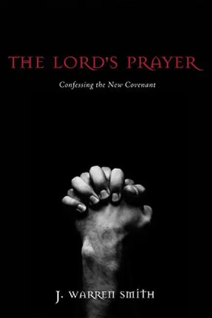 The Lord's Prayer by J. Warren Smith