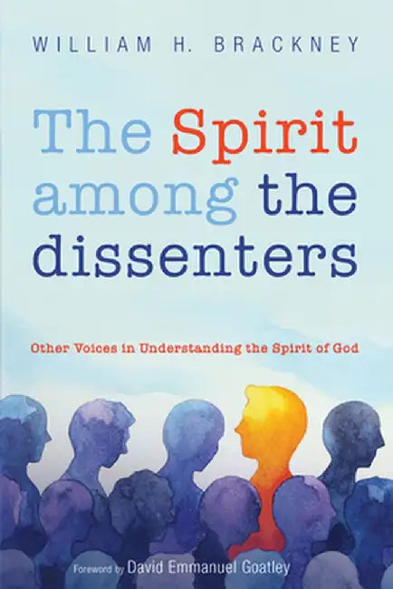 The Spirit among the dissenters by William H. Brackney
