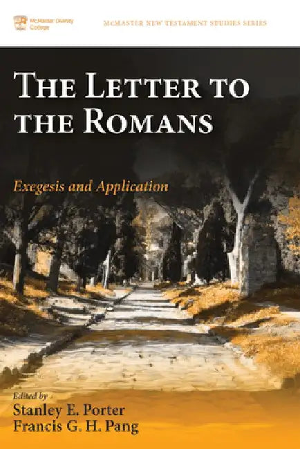 The Letter to the Romans: Exegesis and Application by Stanley E. Porter