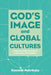 God's Image and Global Cultures by Kenneth Nehrbass