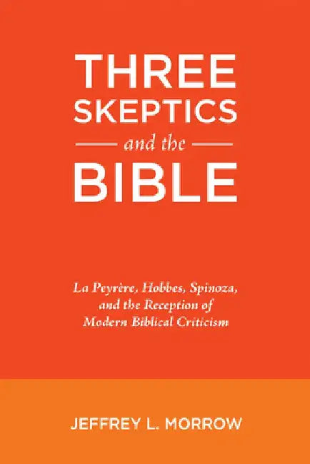 Three Skeptics and the Bible by Jeffrey L. Morrow
