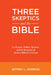 Three Skeptics and the Bible by Jeffrey L. Morrow