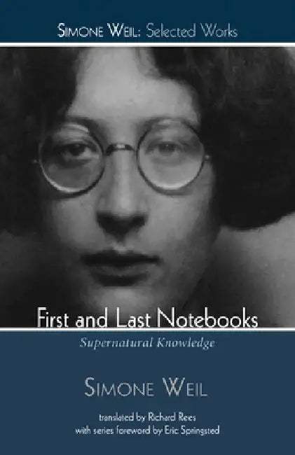 First and Last Notebooks by Simone Weil