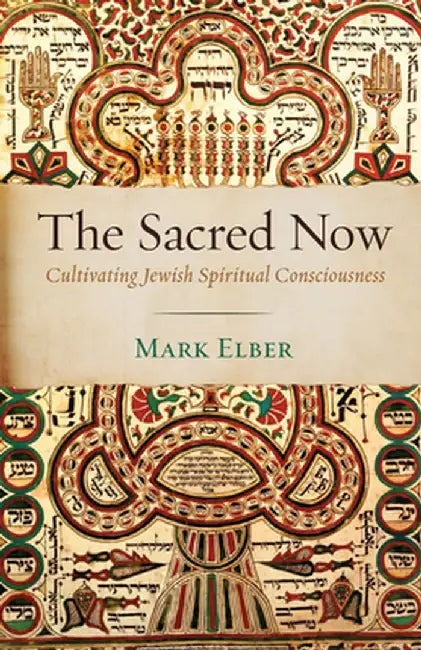 The Sacred Now by Mark Elber