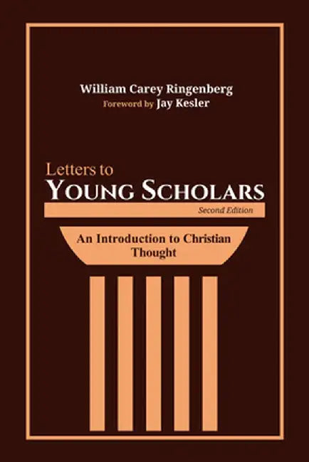 Letters to Young Scholars, Second Edition by William Carey Ringenberg