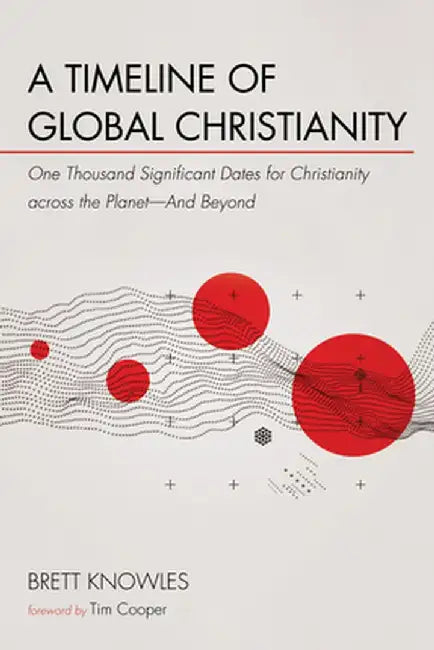 A Timeline of Global Christianity by Brett Knowles