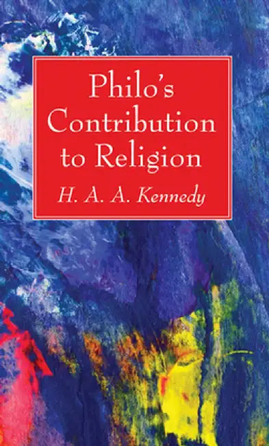 Philo's Contribution to Religion by H. A. a. Kennedy