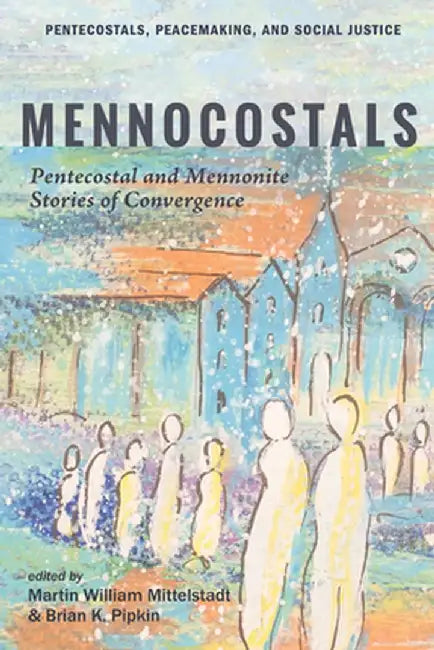Mennocostals by Martin William Mittelstadt