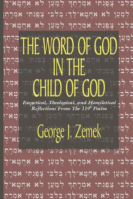The Word of God in the Child of God by George J. Zemek
