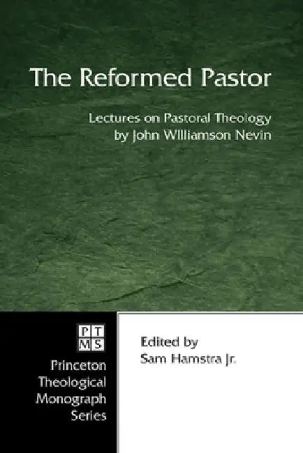 The Reformed Pastor by John Williamson Nevin