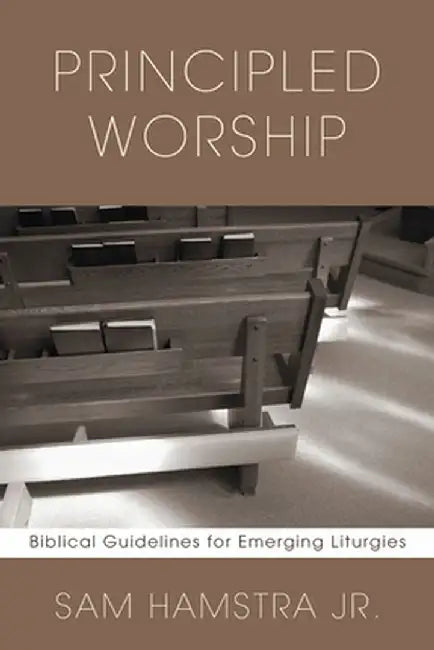 Principled Worship by Sam Jr. Hamstra