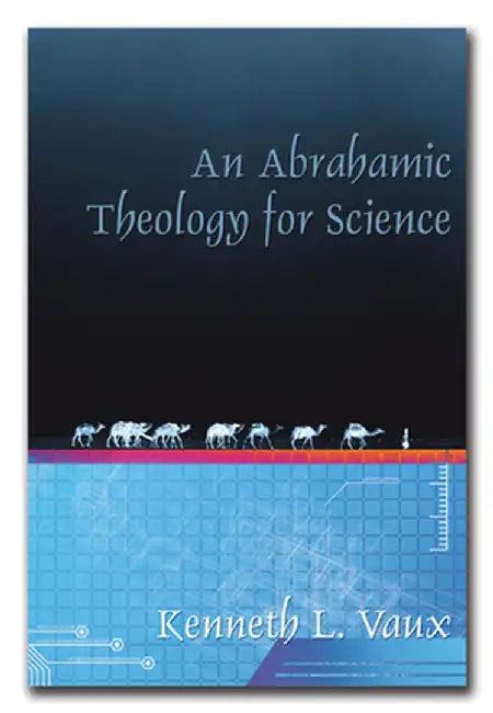 An Abrahamic Theology for Science by Kenneth L. Vaux