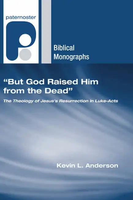 but God Raised Him from the Dead by Kevin L. Anderson