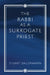 The Rabbi as a Surrogate Priest by Stuart Dauermann
