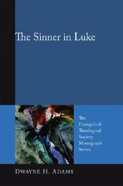 The Sinner in Luke by Dwayne H. Adams