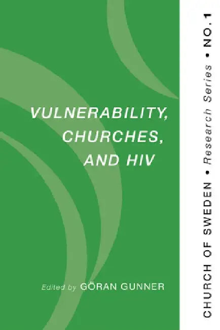 Vulnerability, Churches, and HIV by Göran Gunner