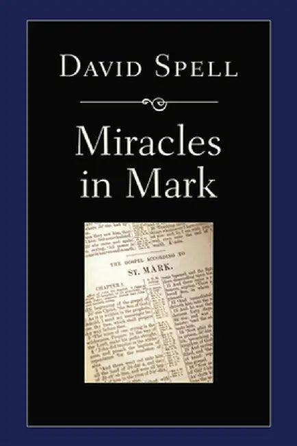 Miracles in Mark by David Spell