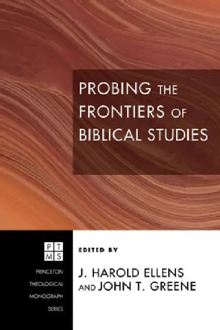 Probing the Frontiers of Biblical Studies by Jay Harold Ellens