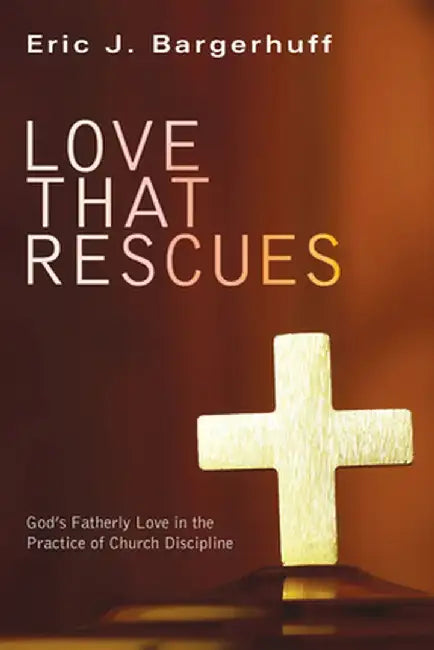 Love That Rescues by Eric J. Bargerhuff