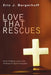 Love That Rescues by Eric J. Bargerhuff