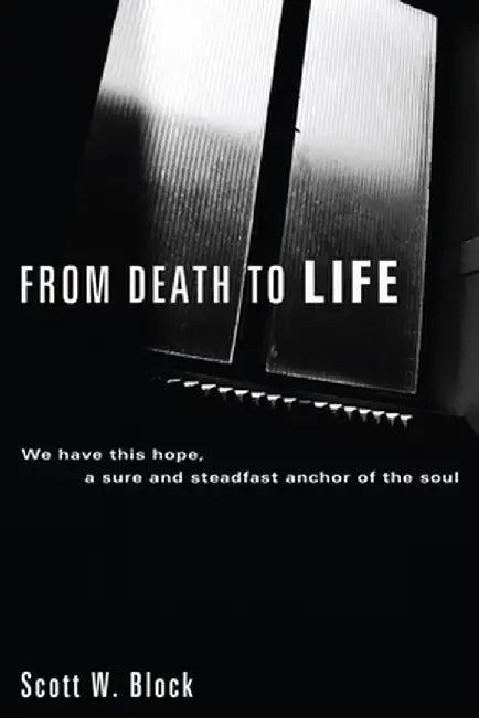 From Death to Life by Scott W. Block