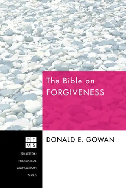 The Bible on Forgiveness by Donald E. Gowan