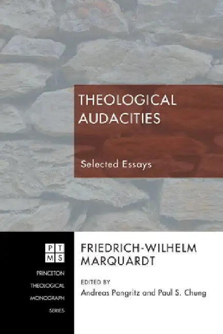 Theological Audacities by Friedrich-Wilhelm Marquardt