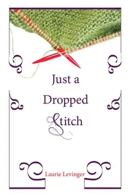 Just a Dropped Stitch by Laurie Levinger