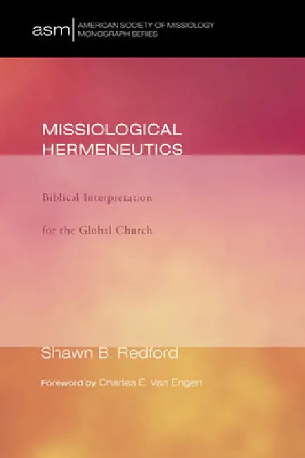 Missiological Hermeneutics by Shawn B. Redford