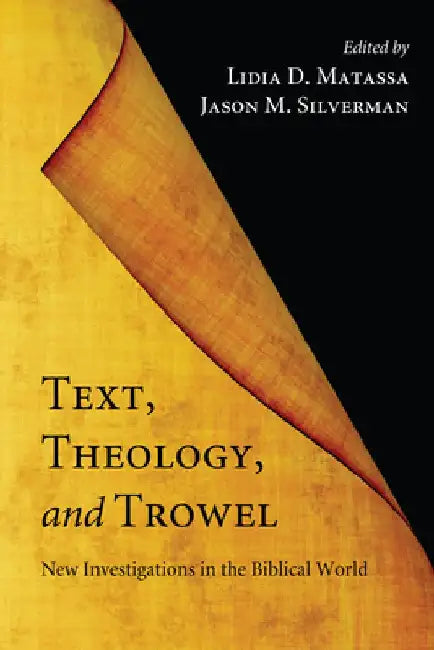 Text, Theology, and Trowel by Lidia D. Matassa