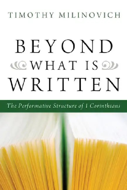 Beyond What Is Written by Timothy Milinovich