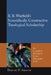 B. B. Warfield's Scientifically Constructive Theological Scholarship by David P. Smith
